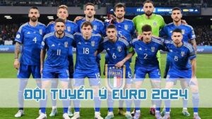 đội tuyển ý euro 2024 sức mạnh ra sao