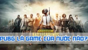pubg là game của nước nào 2024