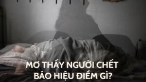 giải mã ý nghĩa nằm mơ thấy người chết đánh đề con gì